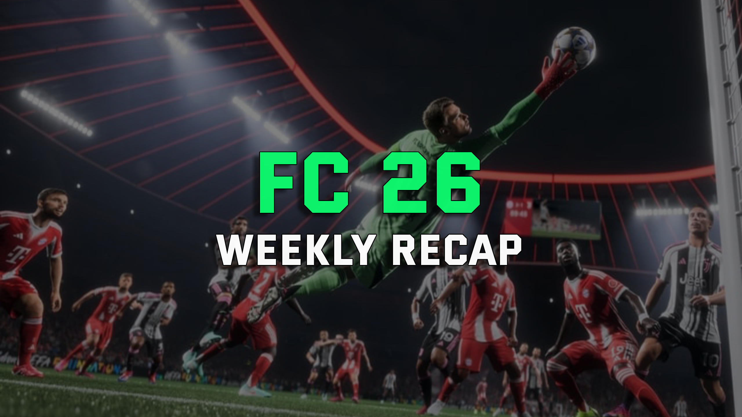 EA SPORTS FC 26 - WEEKLY RECAP